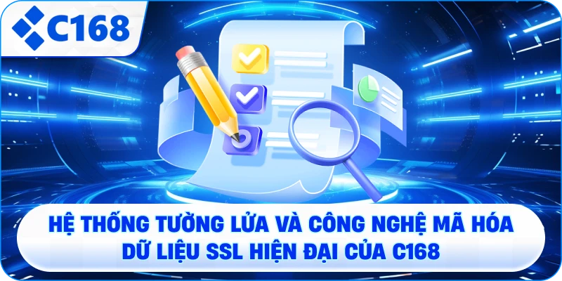 Hệ thống tường lửa và công nghệ mã hóa dữ liệu ssl hiện đại của C168